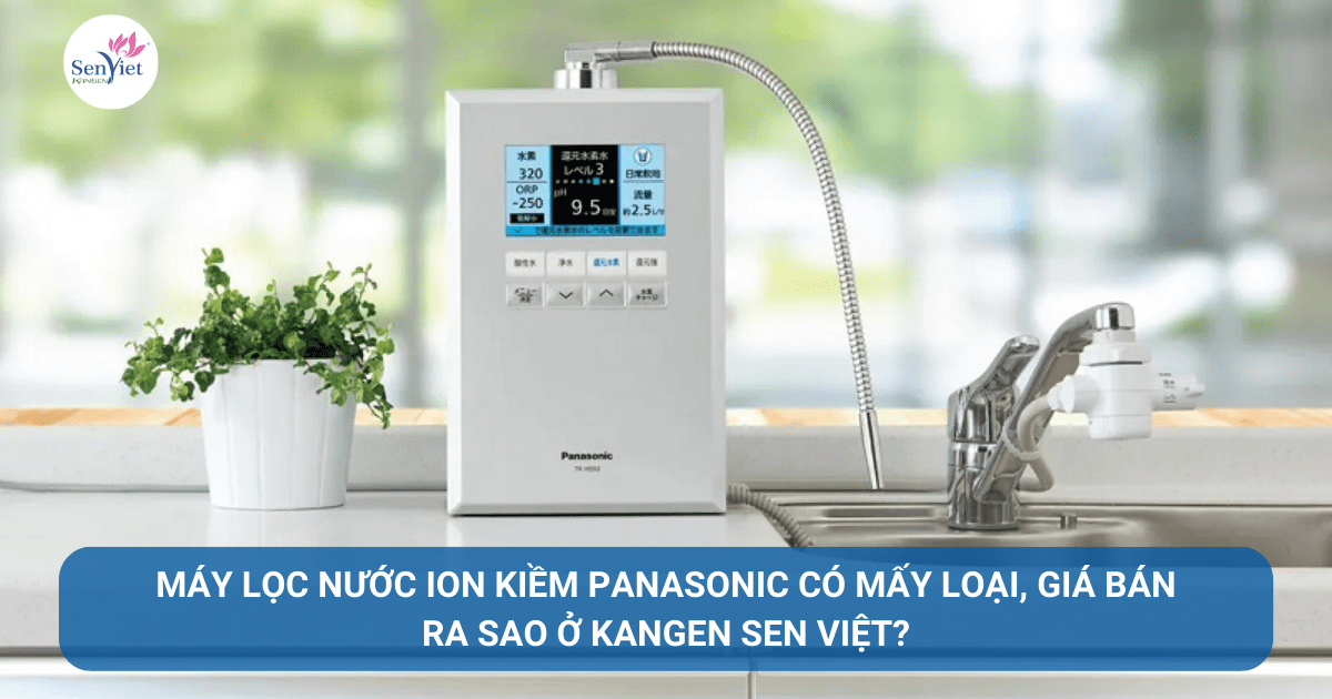 Kangen Sen Việt phân phối chính hãng máy lọc nước Panasonic